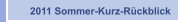 2011 Sommer-Kurz-Rückblick